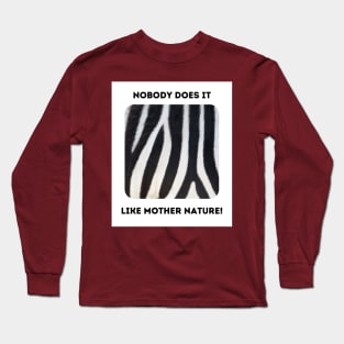 Zebra Stripes: Mother Nature Rules! (front only) Long Sleeve T-Shirt